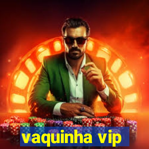 vaquinha vip